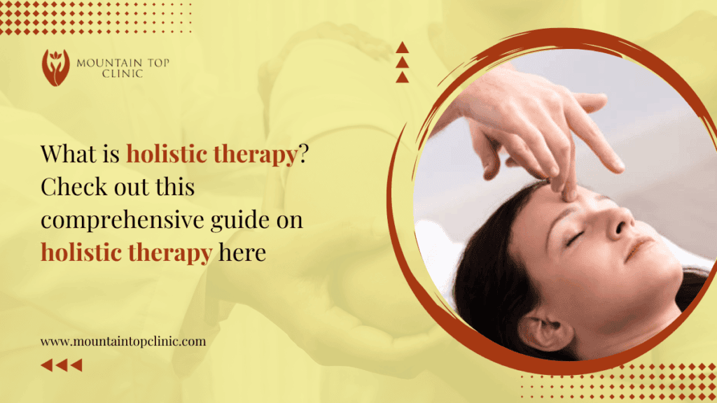 What Is Holistic Therapy? Check Out This Comprehensive Guide On Holistic Therapy Here