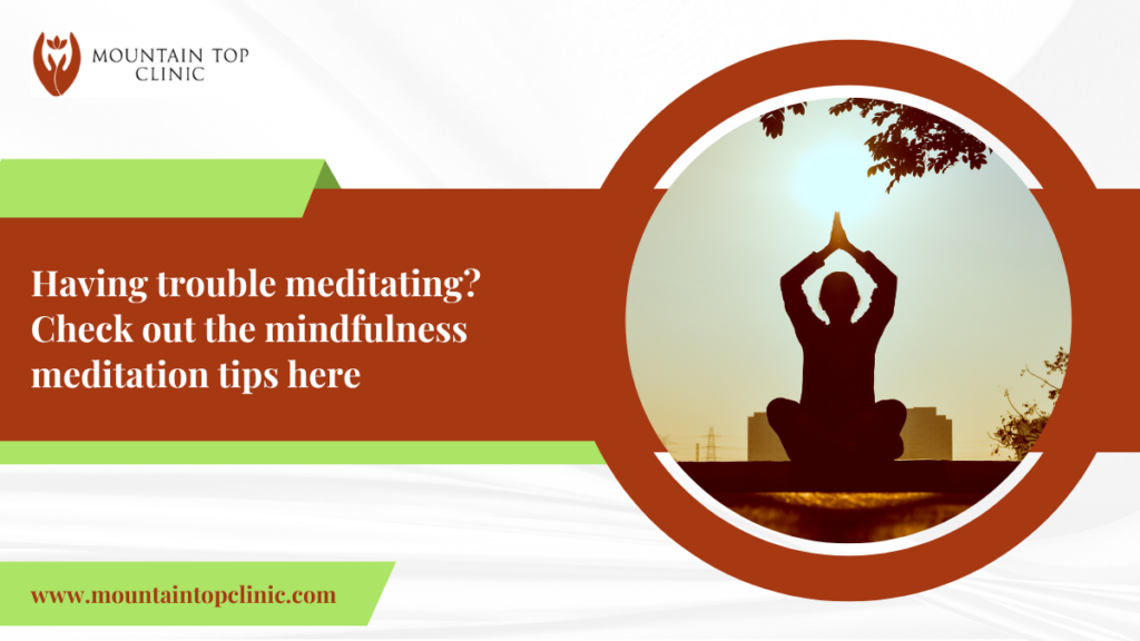 Having Trouble Meditating? Check Out The Mindfulness Meditation Tips Here