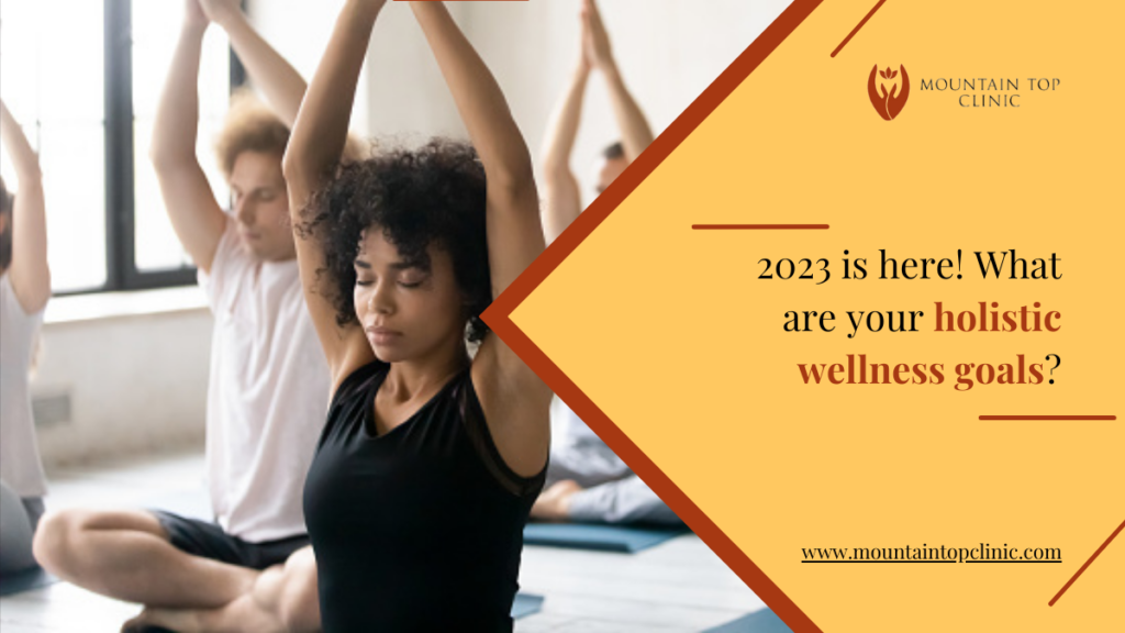2023 is Here! What Are Your Holistic Wellness Goals