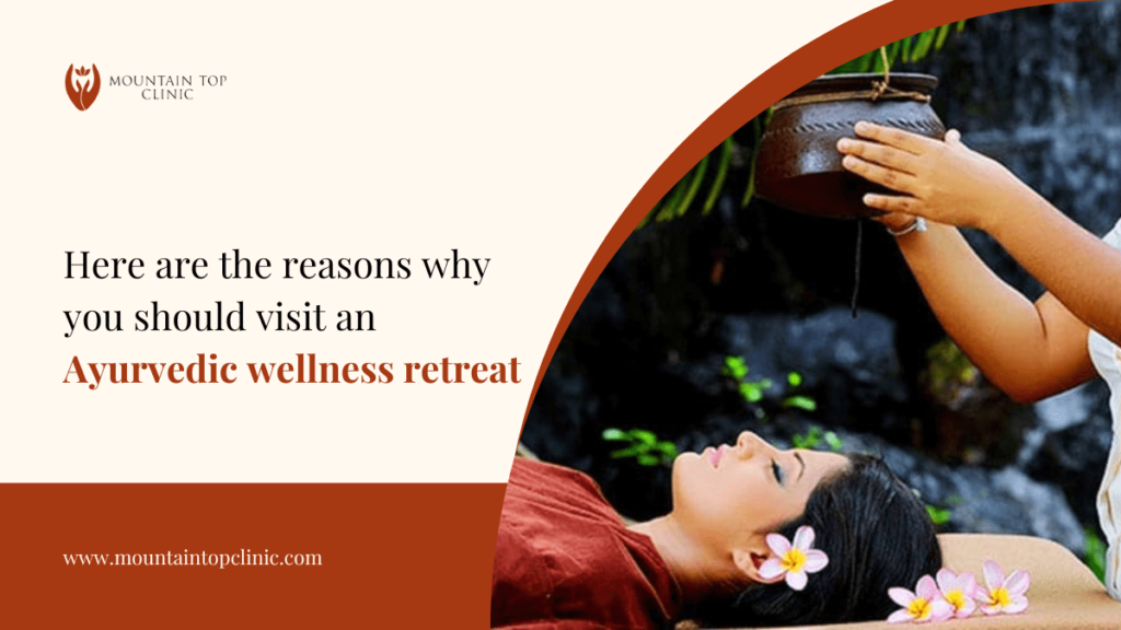 Here Are The Reasons Why You Should Visit An Ayurvedic Wellness Retreat.