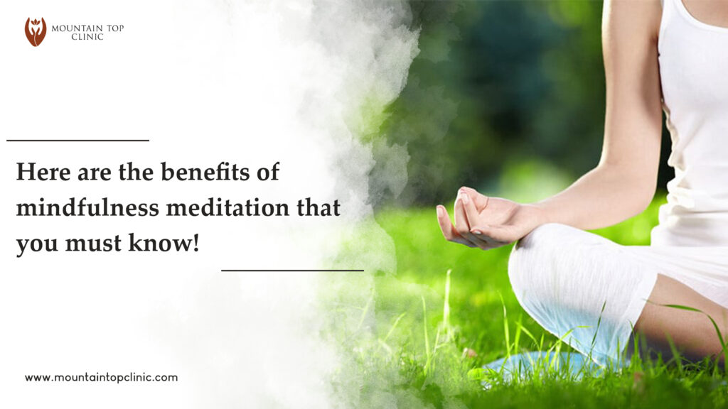 Here Are The Benefits Of Mindfulness Meditation That You Must Know