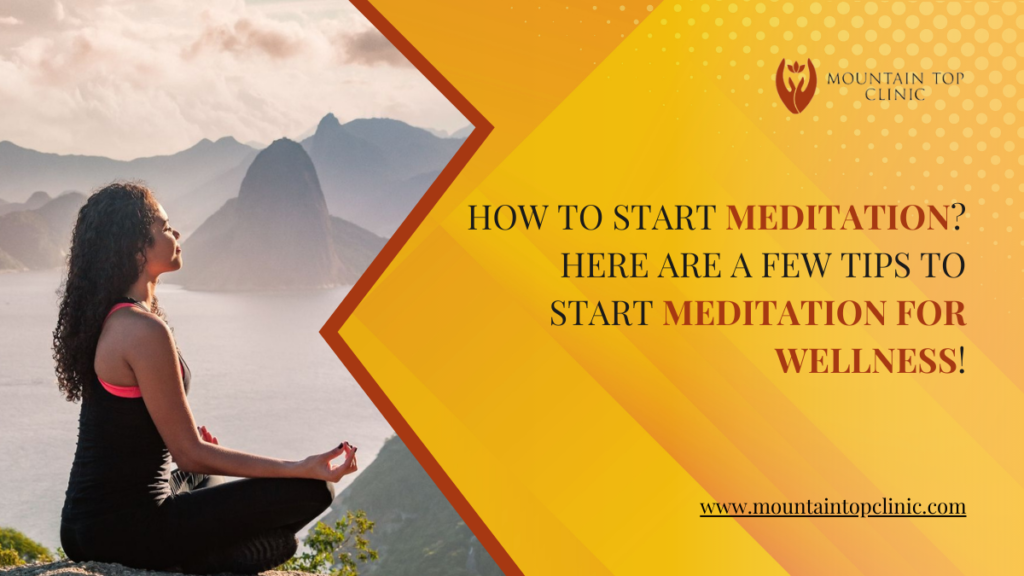 How To Start Meditation? Here Are A Few Tips To Start Meditation For Wellness!