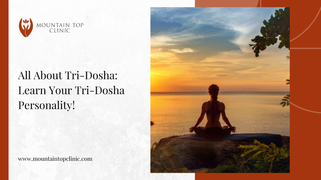All About Tri-Dosha: Learn Your Tri-Dosha Personality!