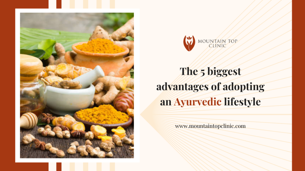 The 5 biggest advantages of adopting an Ayurvedic lifestyle