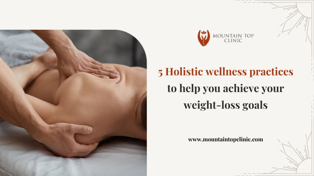 5 holistic wellness practices to help you achieve your weight-loss goals