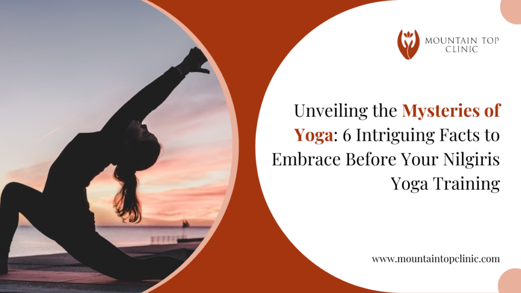 6 Intriguing Yoga Facts to Embrace Before Your Nilgiris Yoga Training