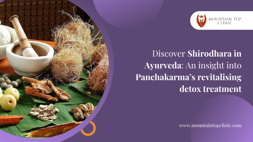 Discover Shirodhara in Ayurveda An insight into Panchakarma’s revitalising detox treatment