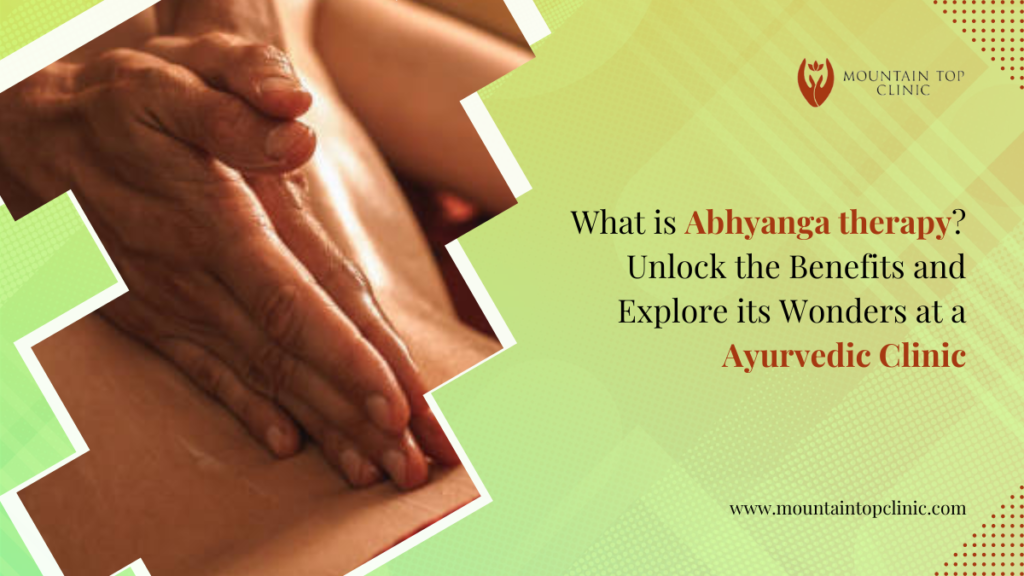What is Abhyanga therapy Unlock the Benefits and Explore its Wonders at a Ayurvedic Clinic